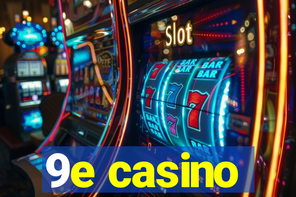 9e casino